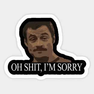 Oh shit, I'm sorry - Steve Rambo Sticker
